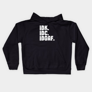 IDK IDC IDGAF Kids Hoodie